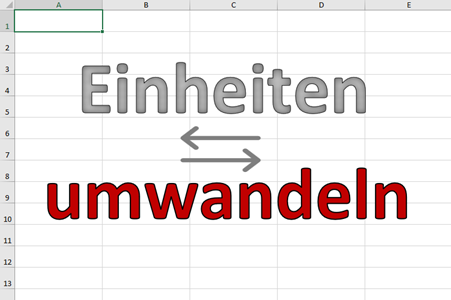 Excel, der Verwandlungskünstler: Einheiten umwandeln